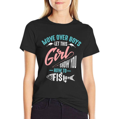 Move Over Boys Let This Girl Show You How To Fish Shirt Gift T-Shirt
