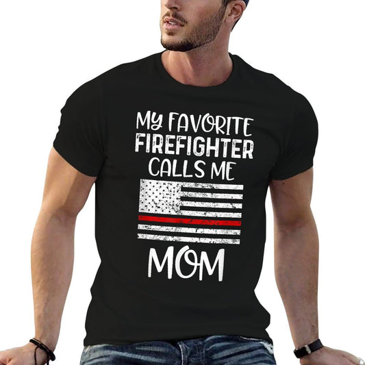 My Favorite Firefighter Calls Me Mom Thin Red Line Gift T-Shirt