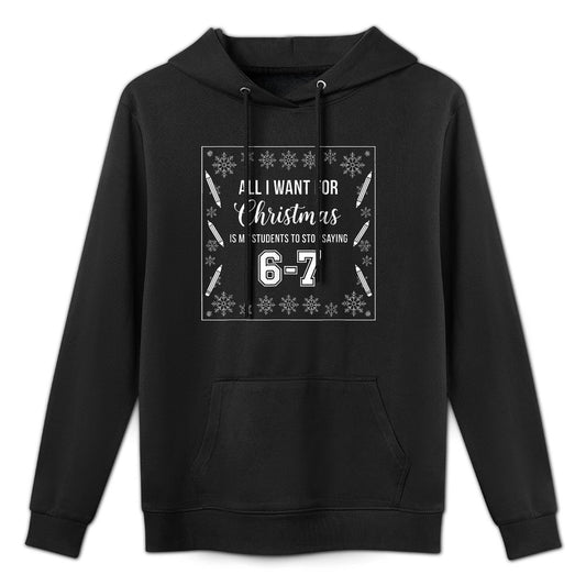 Funny Teacher Christmas Students Saying 6-7 67 Six Seven Easy Care Hoodie