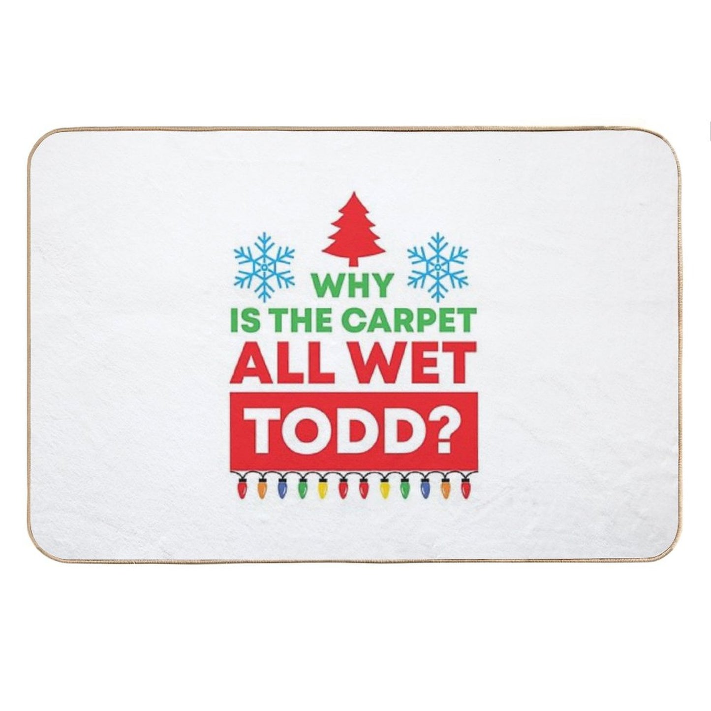 Why Is The Carpet All Wet Todd (Matching Margo Shirt Also Available) Bath Mat