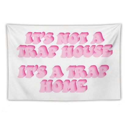 Its Not A Trap House Its A Trap Home Tapestry