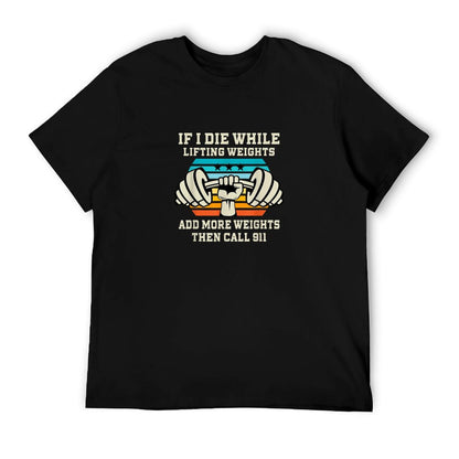 If I Die While Lifting Weights - Funny Workout & Gym Gift T-Shirt