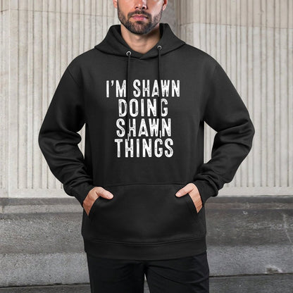 Im SHAWN Doing SHAWN Things Funny Birthday Christmas Gifts Versatile Streetwear Hoodie