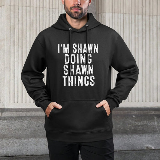 Im SHAWN Doing SHAWN Things Funny Birthday Christmas Gifts Versatile Streetwear Hoodie