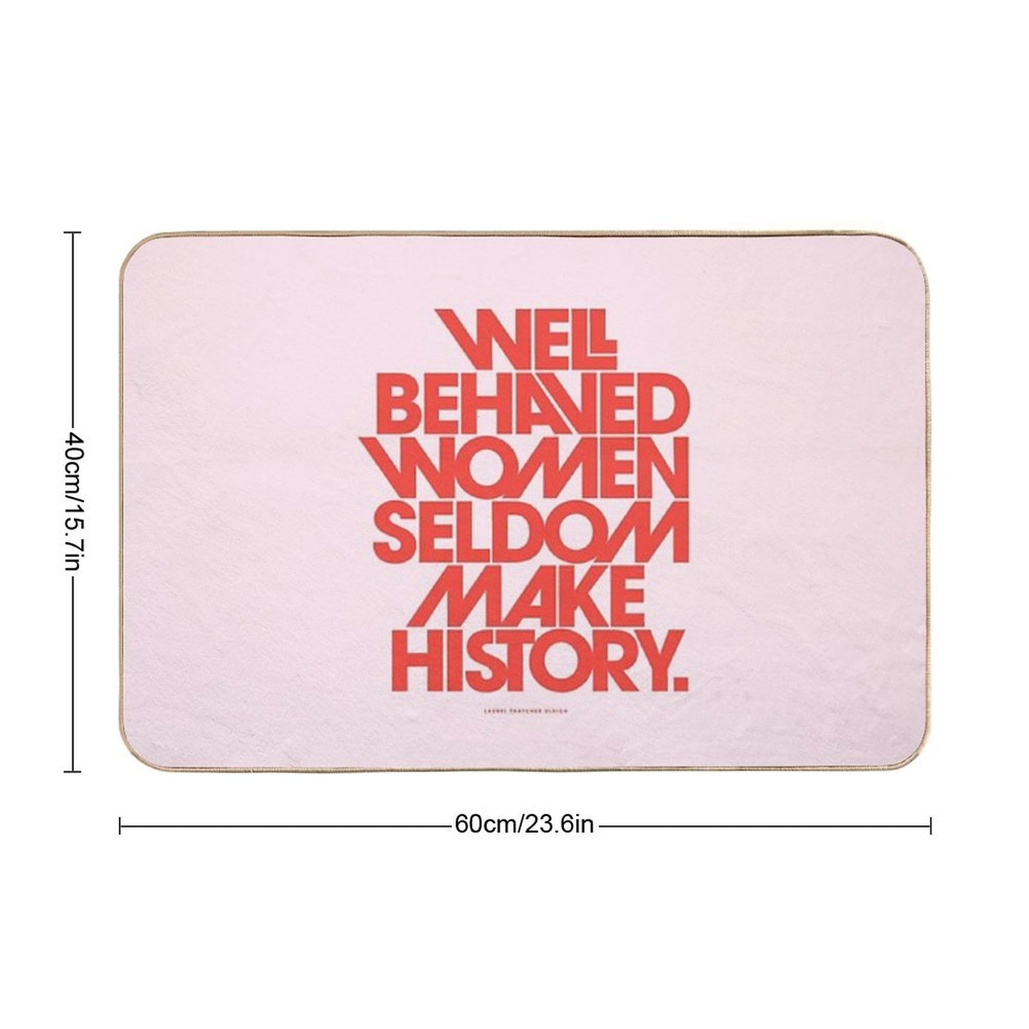 Well Behaved Women Seldom Make History (Pink & Red Version) Bath Mat