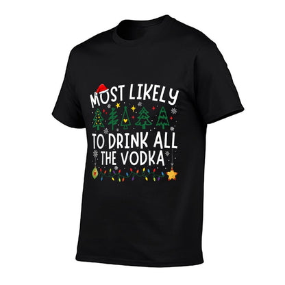 Most Likely To Drink All The Vodka Matching Christmas  Relaxed-fit T-Shirt