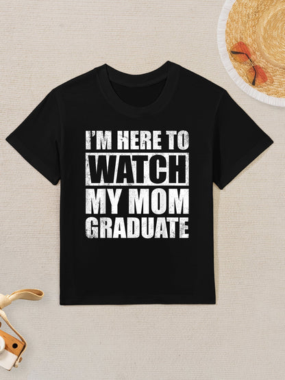 Graduation Son Daughter I&#39;m Here To Watch My Mom Graduate Kids T-Shirt