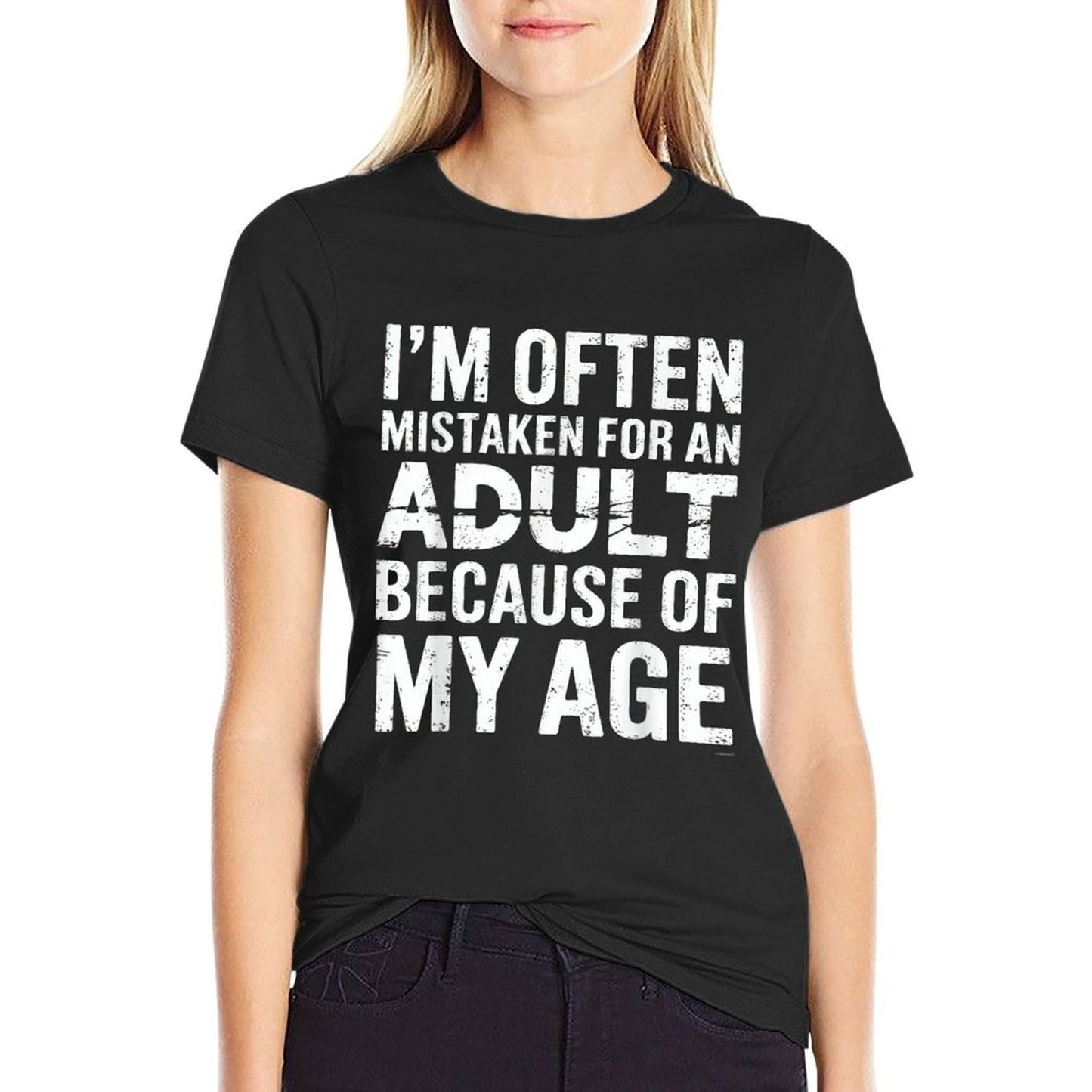 Im Often Mistaken For An Adult Because Of My Age  Easy-care T-Shirt