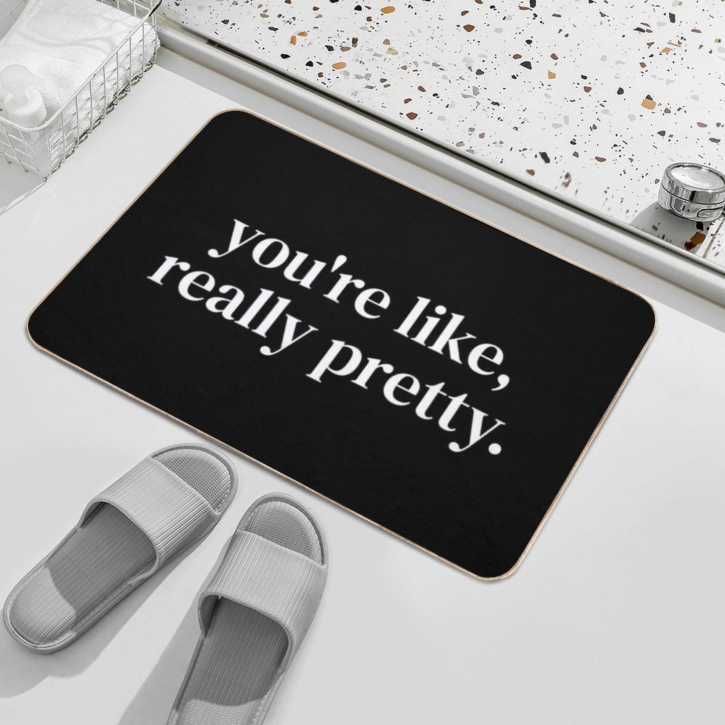 You're Like Really Pretty Bath Mat