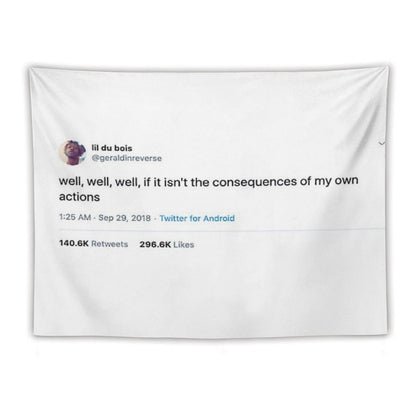 Consequences of My Own Actions Tweet Tapestry Tapestry