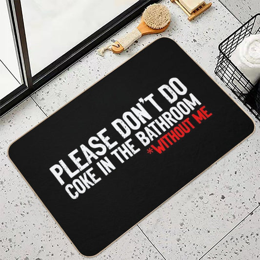 Don't Do Coke In Bathroom Without Me Sarcastic Bath Mat