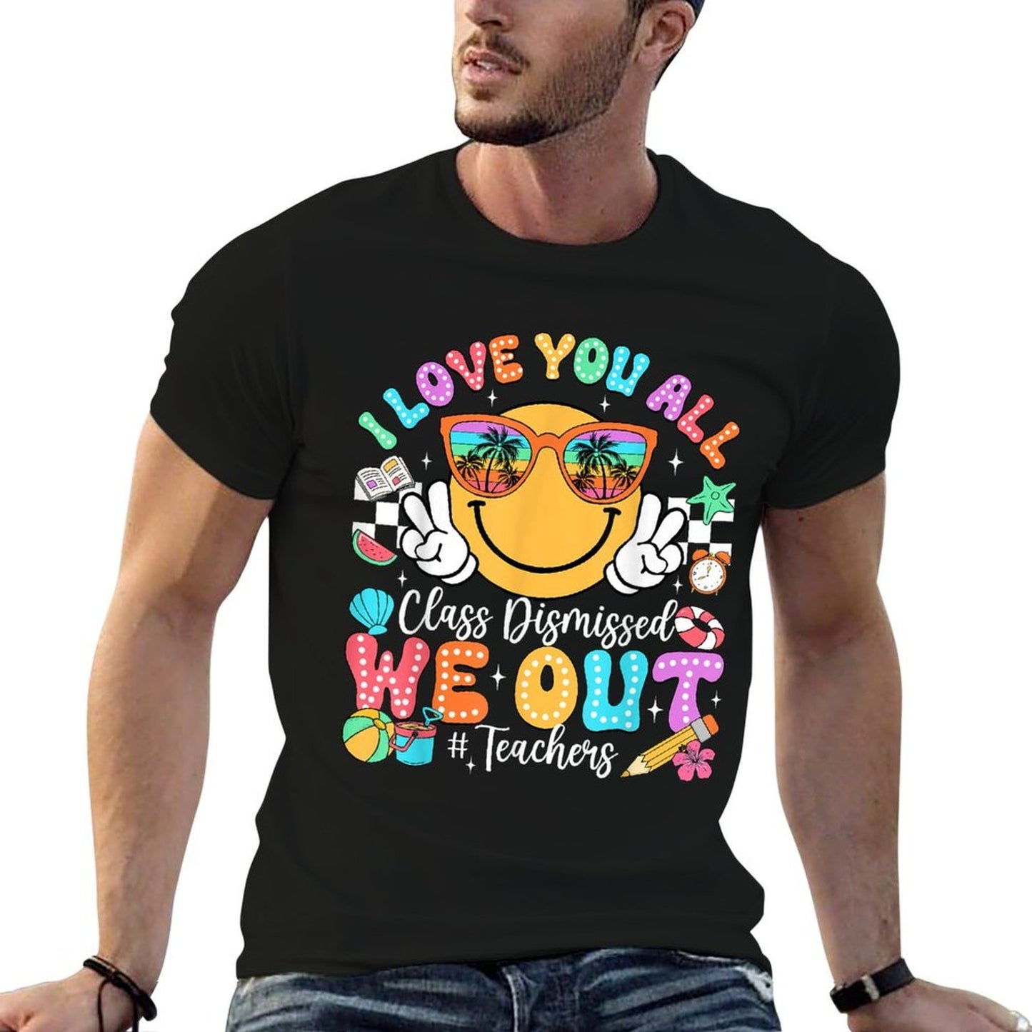 I Love You All Class Dismissed Last Day of School Teacher  Odor-resistant T-Shirt