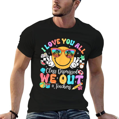 I Love You All Class Dismissed Last Day of School Teacher  Odor-resistant T-Shirt