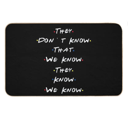 They Dont Know That We Know They Know We Know Bath Mat