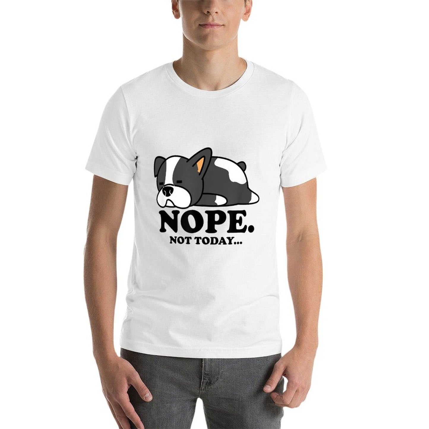 Funny Lazy Boston Terrier, Nope Not Today  Stretchy T-Shirt