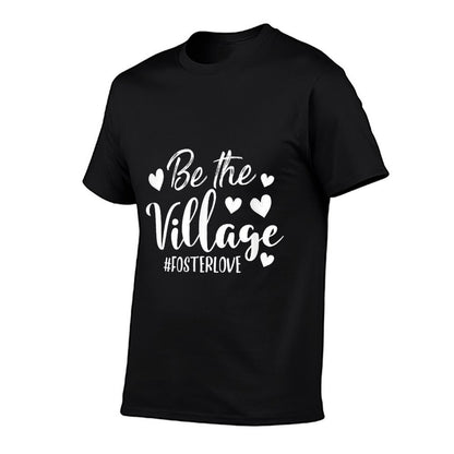 Be Village Foster Love Foster Care Foster Mom Social Worker T-Shirt