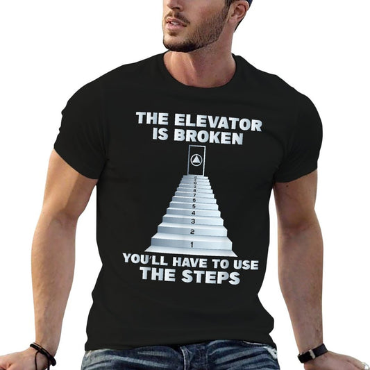 The Elevator Is Broken - Sober Sobriety AA NA T-Shirt