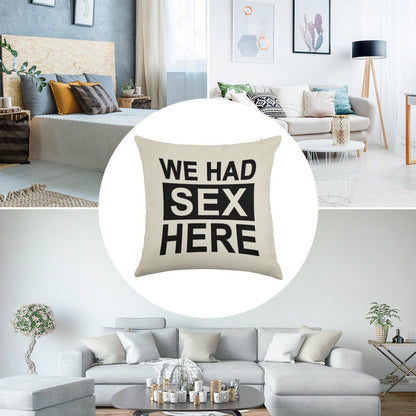 We Had Sex Here Linen Throw Pillow Cover