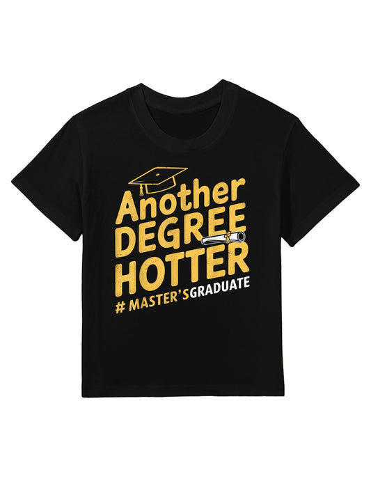 Another Degree Hotter Master&#39;s Degree Graduation Kids T-Shirt