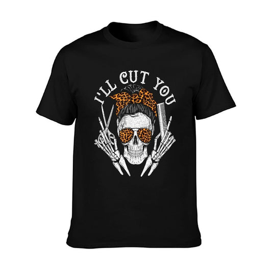 I&#39;ll Cut You - Skull Hairdresser Hairstyle Haircutter Barber T-Shirt