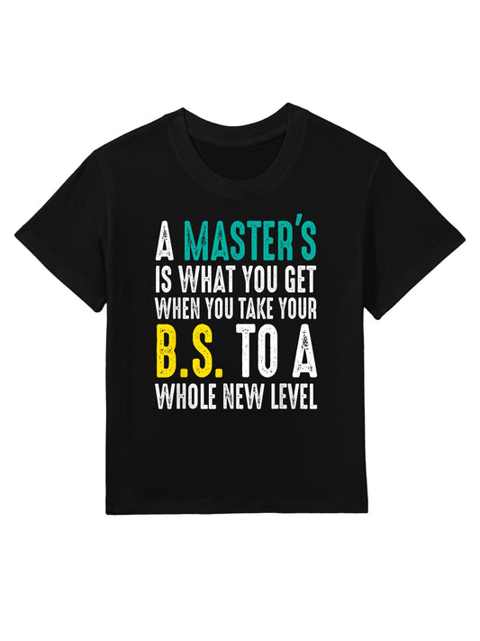 Masters Degree Graduation Funny Humor Quotes Lover Students Kids T-Shirt