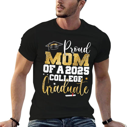 Proud Mom Of 2025 Graduate College Graduation Party T-Shirt