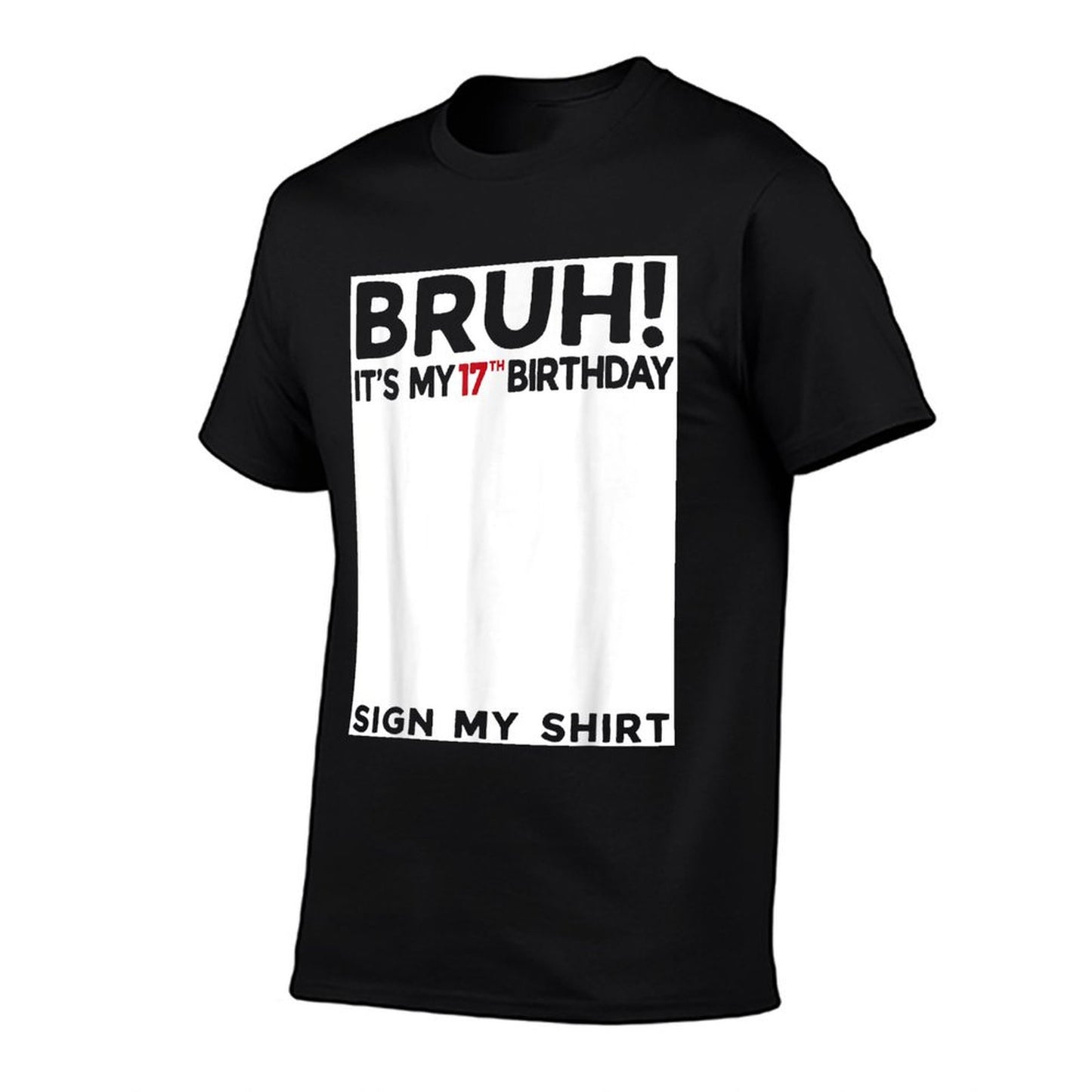 Bruh It&#39;s My 17th Birthday Sign My 17 Years Old Bday T-Shirt