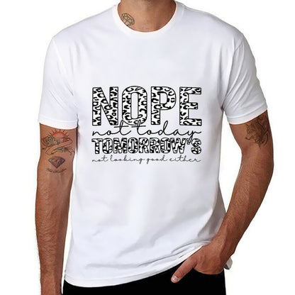 Nope Not Today Tomorrows Not Looking Good Either Leopard  Heathered Texture T-Shirt
