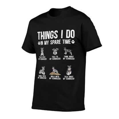 Schnauzer Things I Do In My Spare Time Miniature Schnauzer T-Shirt