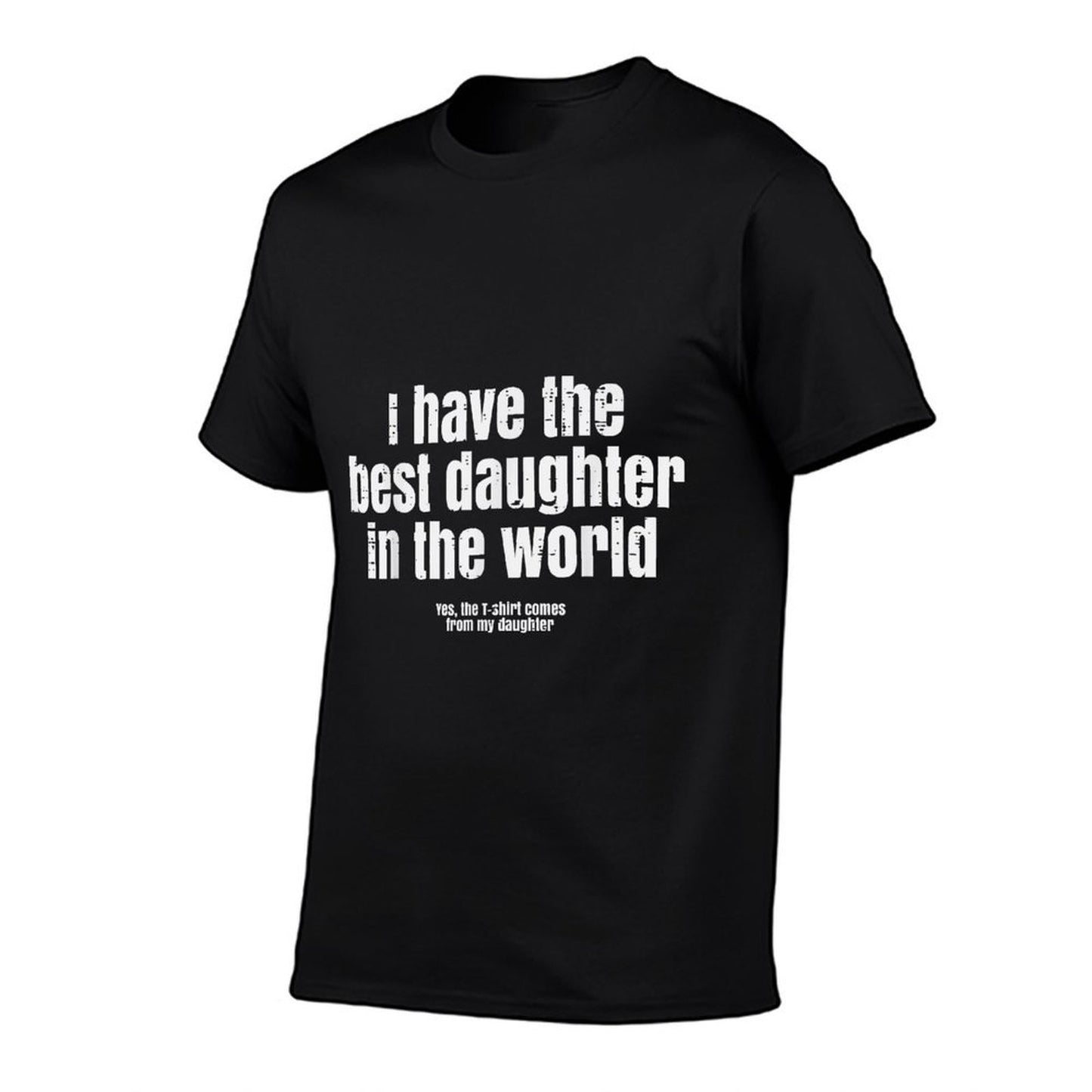 I Have Best Daughter In The World Funny Fathers Day Dad Papa  Polyester Blend T-Shirt
