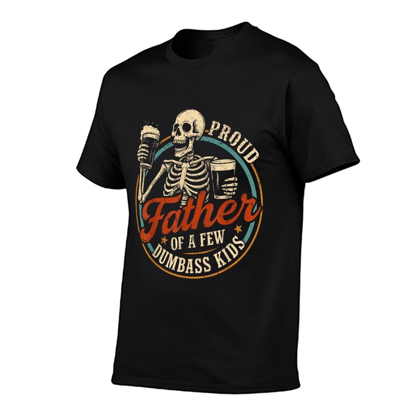 Proud Father Of A Few Dumbass Kids Funny Dad Love Family  Graphic-printed T-Shirt