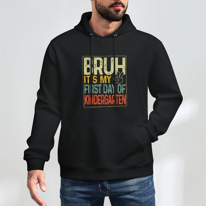 Bruh Its My First Day Of Kindergarten Back To School Boy Kid Durable Construction Hoodie