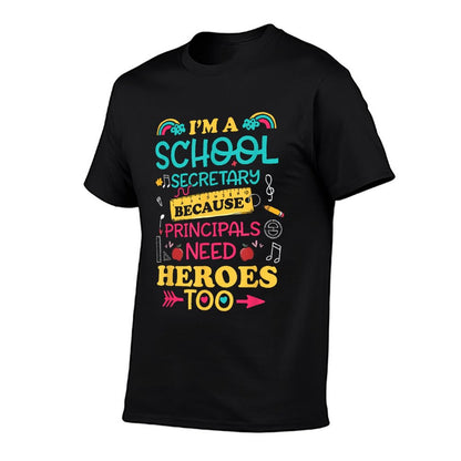 Im School Secretary Women Principals Need Heroes Too Staff T-Shirt