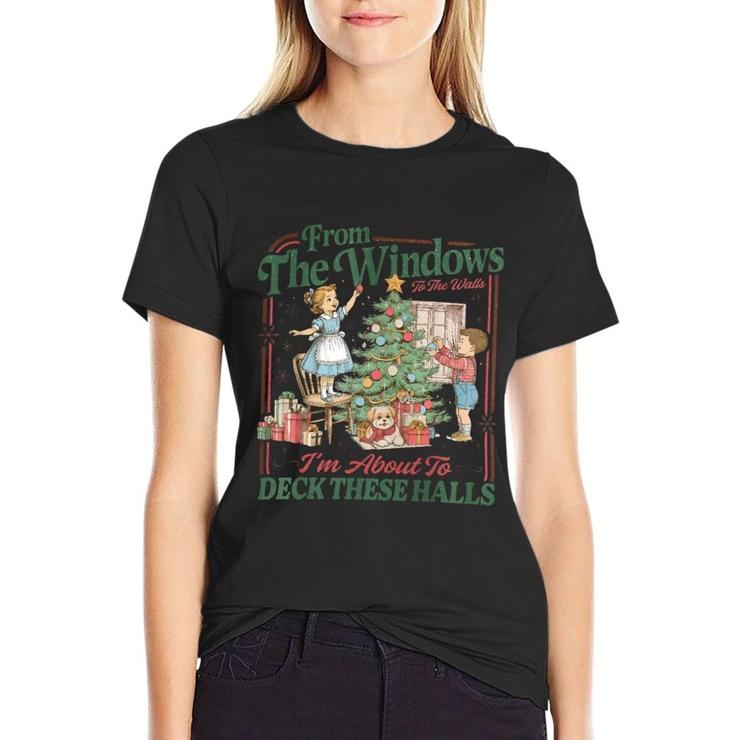 from The Windows to The Walls Im About to Deck These Halls  Durable T-Shirt