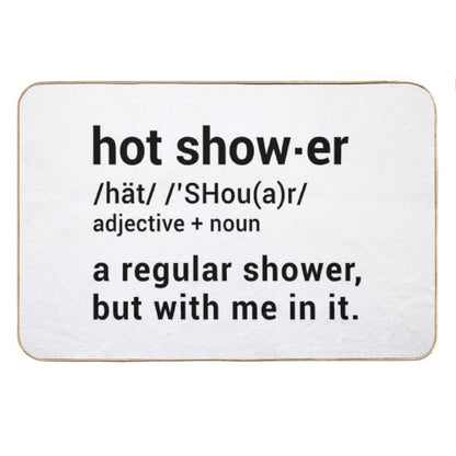 Hot Shower Definition  A Regular Shower But with Me in It - Funny Bath Mat