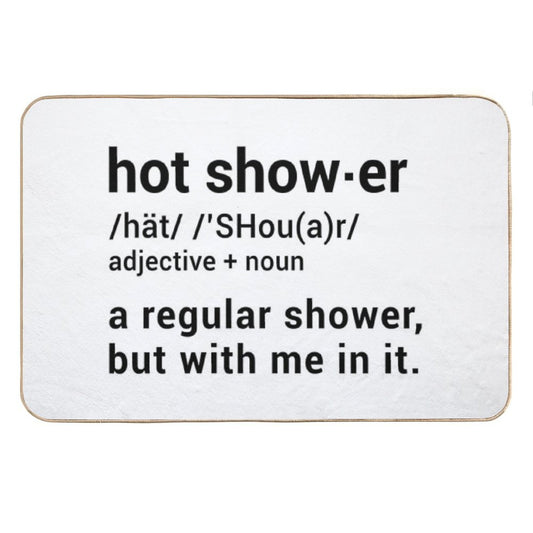 Hot Shower Definition  A Regular Shower But with Me in It - Funny Bath Mat