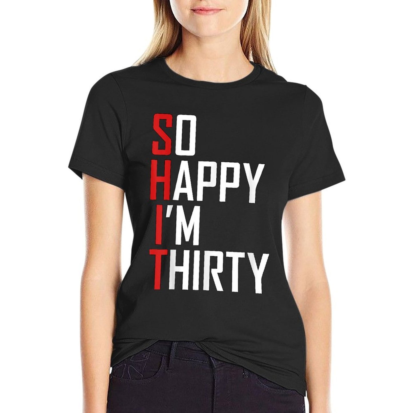 Funny 30th Birthday Gift So Happy I&#39;m Thirty 30 Year Old T-Shirt