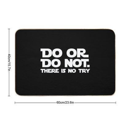 Do Or Do Not There Is No Try Bath Mat