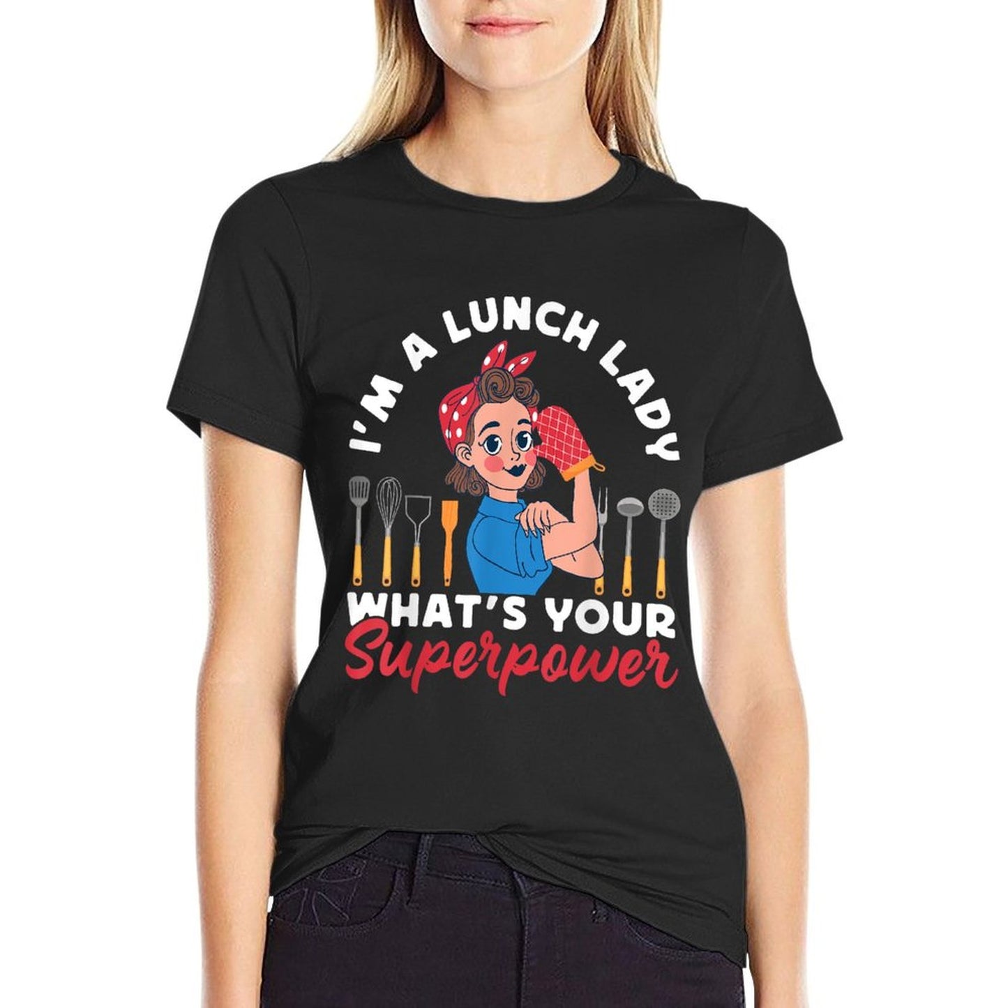 Lunch Lady I&#39;m A Lunch Lady What&#39;s Your Superpower T-Shirt