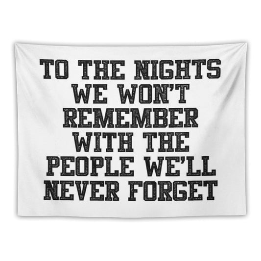 To The Nights We Won't Remember With The People We Will Never Forget Tapestry