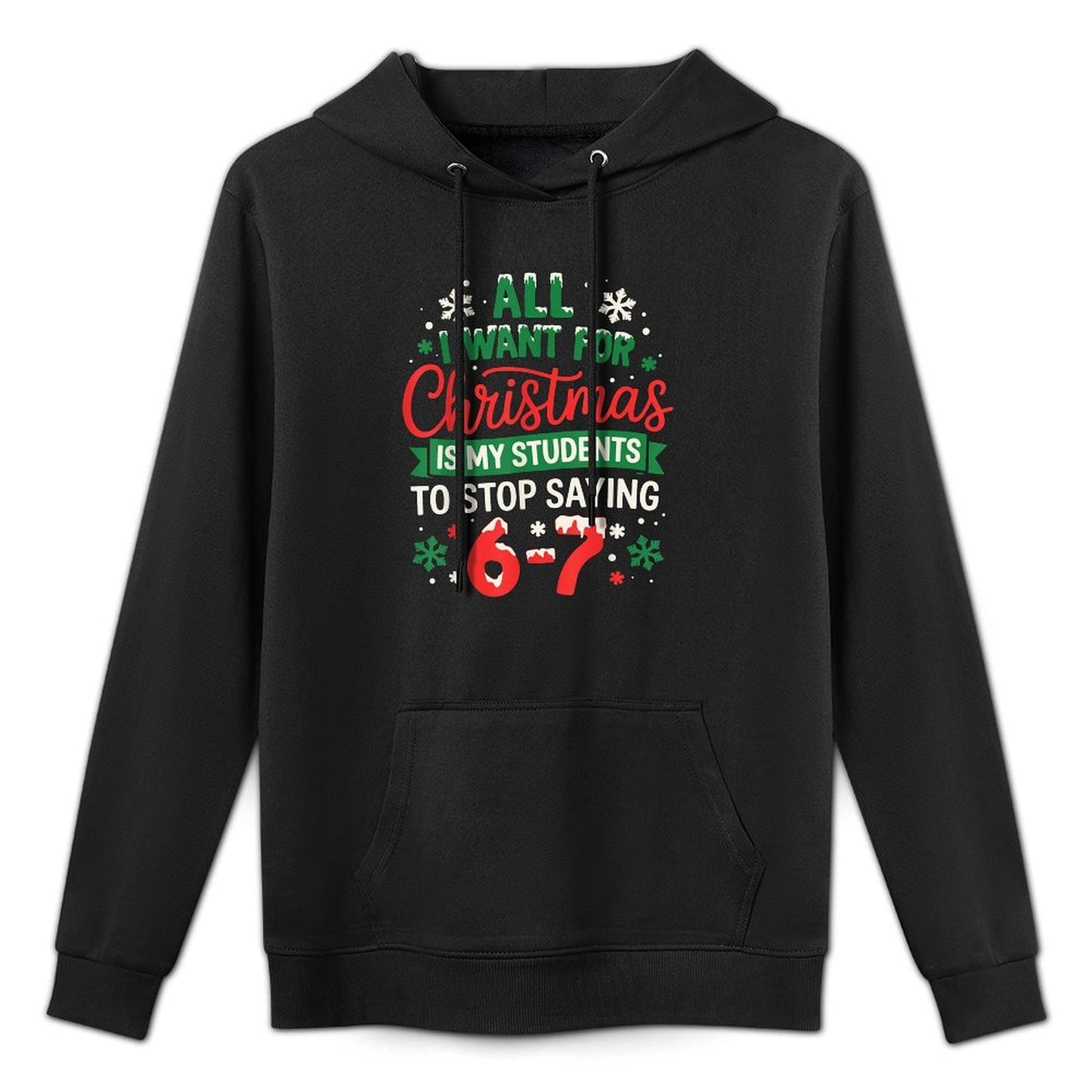 Stop Saying 6-7 Funny 6 7 Meme Christmas Teacher Students 67 Versatile Streetwear Hoodie