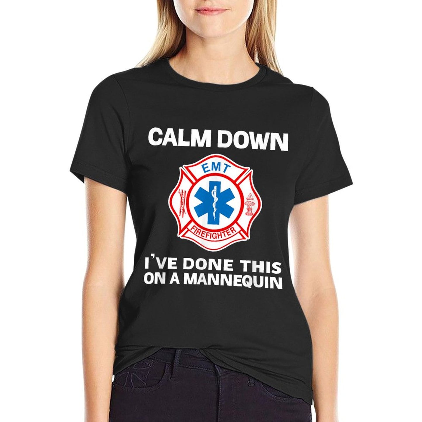 Calm Down I&#39;ve Done This On A Mannequin Funny EMT Gag T-Shirt