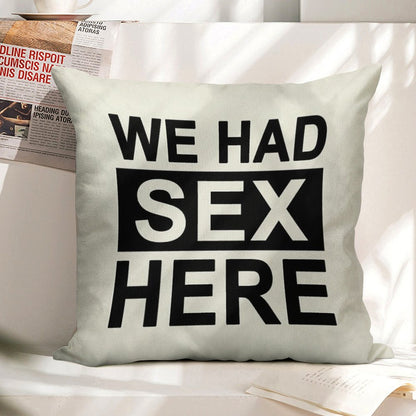 We Had Sex Here Linen Throw Pillow Cover