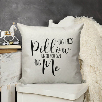 Hug This Pillow Until You Can Hug Me Linen Throw Pillow Cover