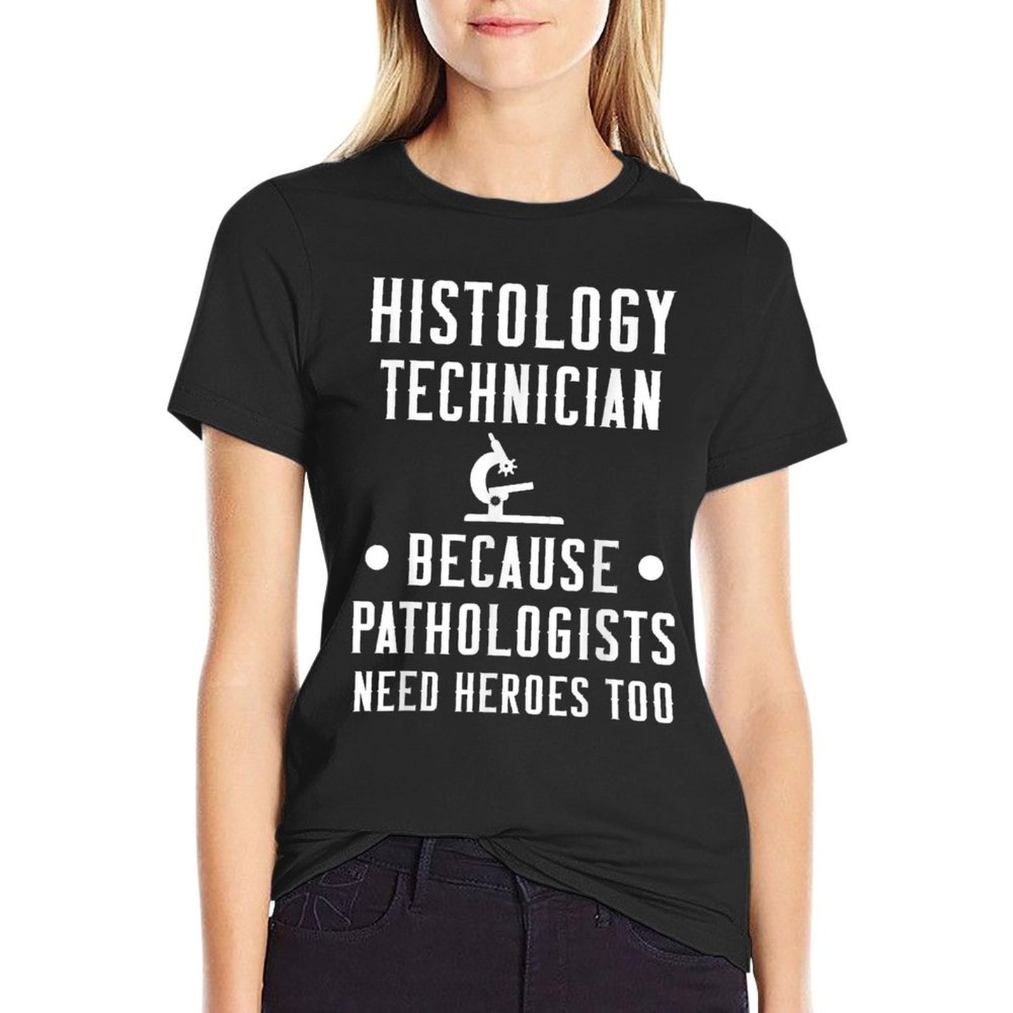 Histology Tech Because Pathologists Need Heroes T-Shirt