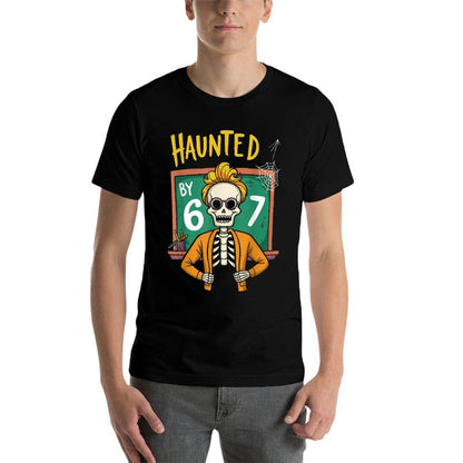 Haunted by 6-7 Funny Teacher 67 Halloween Skeleton Six Seven  Durable T-Shirt