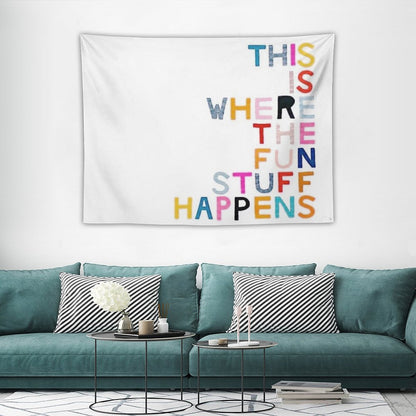 This Is Where The Fun Stuff Happens Tapestry