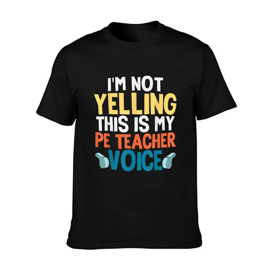 Funny I&#39;m Not Yelling This Is My PE Teacher Voice Gift T-Shirt