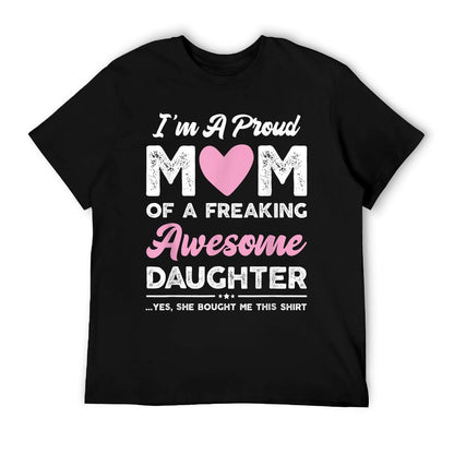 I&#39;m A Proud Mom Gift From Daughter Funny Mothers Day T-Shirt