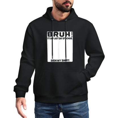 Student Signature Bruh Its My Last Day Of School Sign My Shape Retention Hoodie